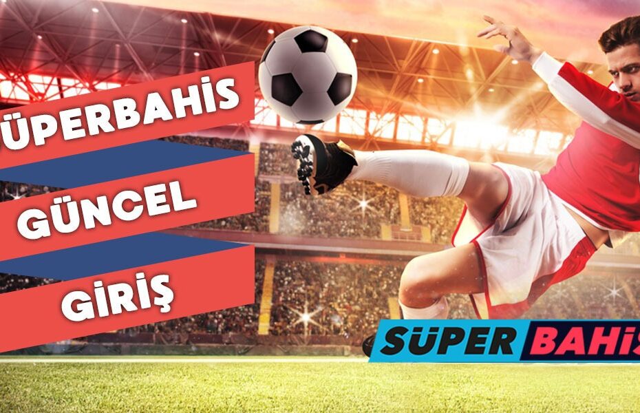 Süperbahis kayıt, Süperbahis Üye Ol, Hemen Giriş Yap