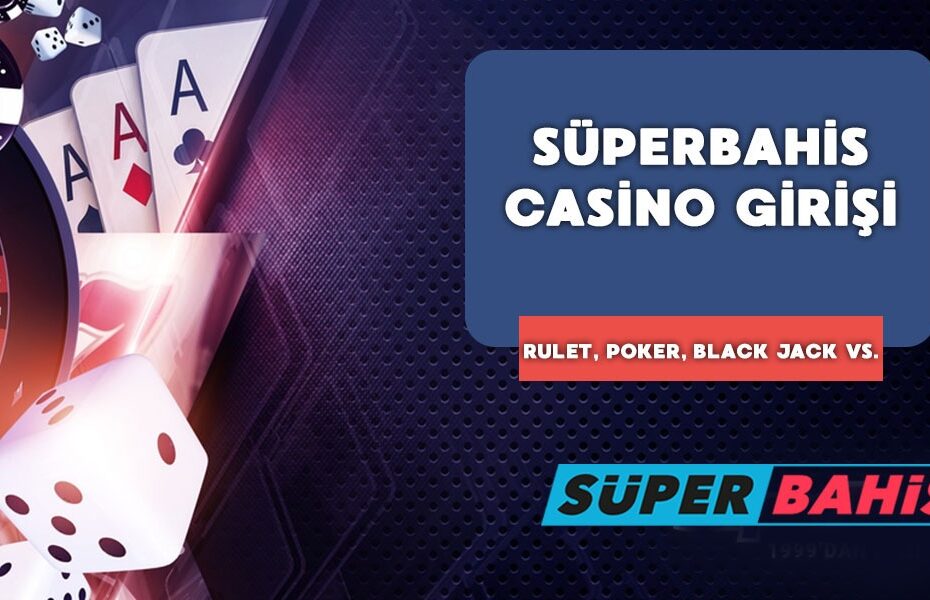 Süperbahis Casino, Süperbahis Kayıt Ol, Casino Oyna