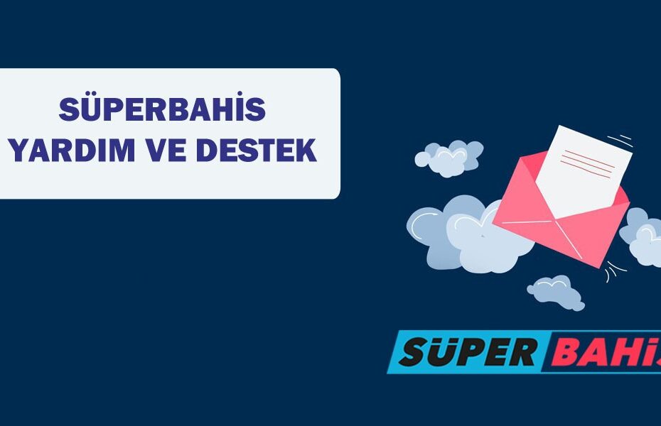Süperbahis Yardım ve Destek, Canlı Destek, Müşteri Hizmetleri