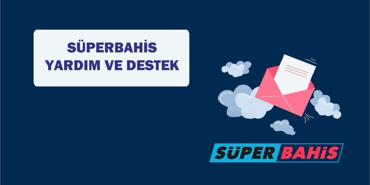 Süperbahis Yardım ve Destek, Canlı Destek, Müşteri Hizmetleri