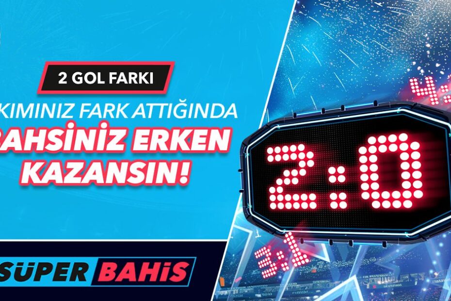 Süperbahis Uluslar Ligi Maçları, Erken Fark ile Garanti Kazan